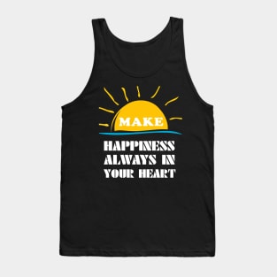 make happiness always in your heart Tank Top